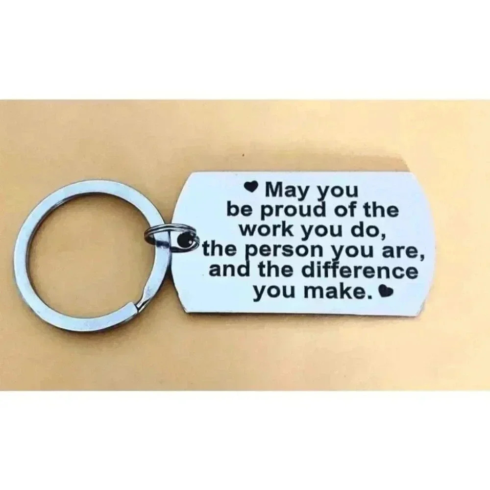May You Be Proud Of The Work You Do....Keychain